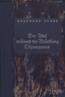 Der Adel während der Besiedlung Ostpommerns : (der Länder Kolberg, Belgard, Schlawe, Stolp : 1250-1350)