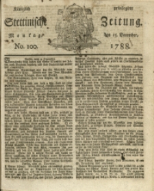 Königlich privilegirte Stettinische Zeitung. 1788 No. 100 + Beylage
