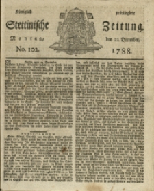 Königlich privilegirte Stettinische Zeitung. 1788 No. 102 + Beylage
