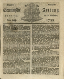 Königlich privilegirte Stettinische Zeitung. 1788 No. 103 + Beylage