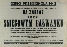 [Afisz. Inc.:] Dzieci Przedszkola Nr 3 zapraszają dzieci wszystkich przedszkoli na zabawę przy śniegowym bałwanku