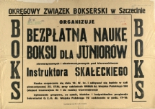 [Afisz. Inc.:] Okręgowy Związek Bokserski w Szczecinie organizuje bezpłatną naukę boksu dla juniorów
