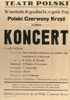 [Afisz. Inc.:] W niedzielę 16 grudnia br. o godz. 15-ej Polski Czerwony Krzyż urządza koncert [...]