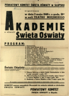 [Afisz. Inc.:] Powiatowy Komitet Święta Oświaty w Słupsku organizuje [...] Akademię z okazji Święta Oświaty
