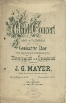 Wald-Concert : Gedicht von Chr. Dieffenbach : für gemischten Chor ohne Begleitung in Abwechslung mit Männerquartett und Frauenterzett
