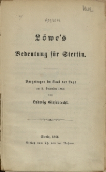 Löwe's Bedeutung für Stettin : vorgetragen im Saal der Loge am 1. December 1866