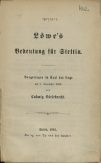 Löwe's Bedeutung für Stettin : vorgetragen im Saal der Loge am 1. December 1866
