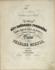Douze airs nationaux roumains : (ballades, chants des bergers, airs de danse etc.) : recueillis et transcrits pour la piano [1]