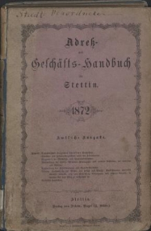 Adress- und Geschäfts-Handbuch für Stettin : nach amtlichen Quellen zusammengestellt. 1872