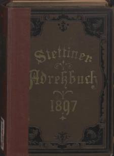 Adress- und Geschäfts-Handbuch für Stettin : nach amtlichen Quellen zusammengestellt. 1897