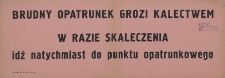 [Afisz. Inc.:] Brudny opatrunek grozi kalectwem [...]