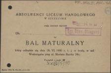 [Inc.:] Absolwenci Liceum Handlowego w Szczecinie mają zaszczyt zaprosić [...] na Bal Maturalny [...]