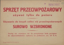 [Afisz. Inc.:] Sprzęt przeciwpożarowy używać tylko do pożaru