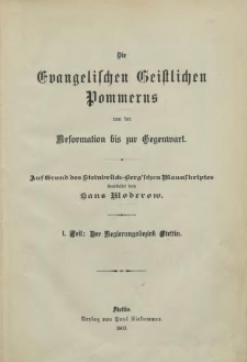 Die Evangelischen Geistlichen Pommerns von der Reformation bis zur Gegenwart. T. 1