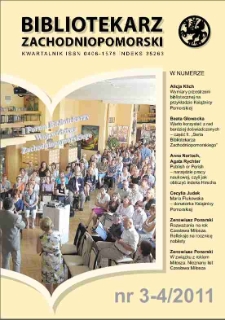 Bibliotekarz Zachodnio-Pomorski : biuletyn poświęcony sprawom bibliotek i czytelnictwa Pomorza Zachodniego. R.52, 2011 nr 3-4 (139)