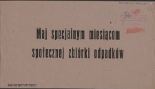 [Afisz. Inc.:] Maj specjalnym miesiącem społecznej zbiórki odpadów