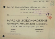 [Inc.:] Zarząd Towarzystwa Przyjaciół Dzieci Oddział w Szczecinie ma zaszczyt zaprosić [...] na walne zgromadzenie Towarzystwa Przyjaciół Dzieci m. Szczecina [...]