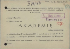 [Inc.:] Woj. Komitet Obchodu 150-tej Rocznicy Urodzin Adama Mickiewicza i Państwowa organizacja Imprez Artystycznych "Artos" w Szczecinie proszą Obywatela [...] o przybycie na akademię [...]