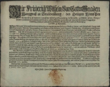 Wir Friederich Wilhelm Von Gottes Gnaden Marggraff zu Brandenburg [...] Fügen Allen und Jeden unsern lieben getrewen, denen eingesessenen von Prälaten, Graffen, und Ritterschafft, Haupt- und Ampt-Leuten [...] auch Voigten, Schultheissen, Geschwornen und Gemeinen, und ingesamt allen und jeden Unseren Unterthanen des Hertzogthumb Hinter-Pommern, vermittelst unsers Grusses, in Gnaden zuwissen : Dass Wir es bey unseren hiebevor ergangenen und publicirten ; auch zu männiglichs Nachricht offentlich affigirten Jagt-Mandatis und Edictis allerdings bewende lassen [...] : [Dat.] Geben Cöllen an der Spree am 3. Januarij, Anno 1660