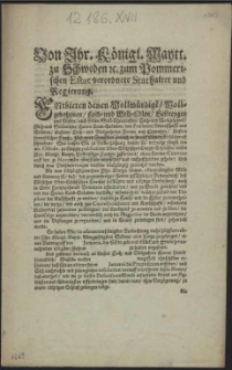 Von Ihr. K&ouml;nigl. Maytt. zu Schweden [et]c. zum Pommerischen Estat verordnete Stathalter und Regierung : Entbieten denen Wollw&uuml;rdige[n] [...] Gestrengen und Vesten, auch Edlen [...] Herren Land-St&auml;nden, von Praelaten, Ritterschafft und St&auml;dten [...] Unsern freundlichen Gruss; Und wird Denselben annoch in unentfallenem Ged&auml;chtnuss schweben: Was massen Wir zu Vollenziehung dessen, so, verm&ouml;ge j&uuml;ngst den 10. Octobr. zu Leipzig publicirten Ober-S&auml;chsischen Crayss-Schlusses, diesen Ihr. K&ouml;nigl. Maytt. Pom[m]rischen Landen zukommet, einen Landee-Convent auff den 9. Novembr. j&uuml;ngsthin angesetzet [...] : [Dat.] Datum Alten Stettin den 24. Decembr. Anno 1663