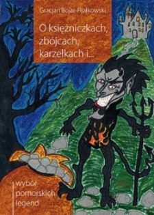 O księżniczkach, zbójcach, karzełkach i... : wybór pomorskich legend