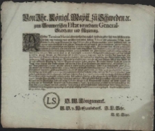 Von Ihr. Königl. Maytt. zu Schweden [et]c. zum Pom[m]erschen Estat verordnete General-Stadthalter und Regierung : Als der Terminus Martini abereins herbey nahet, und ein jeder sich von selbsten erinnern solte, wie dasjenige, was zwischen dem hohen Königl. Tribunal und gesampten HHnn. Land-Ständen Ao. 1681 wegen Abtragung der alten Restanten alhie zu Stettin verglichen, ratione derselben so woll, als Currentis Salarii ohnfehlbahr in der gesetzen Zeit eingebracht [...] : [Dat.] Gegeben zu Alten Stettin, den 30. Octobr. 1684