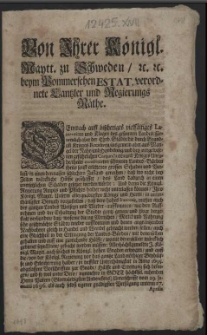 Von Ihrer Königl. Maytt. zu Schweden, [et]c. zum Pommerschen Estat verordnete Cantzler und Regierungs Räthe : Demnach auff biszheriges vielfältiges Lamentiren und Klagen des gesamten Landes, fürnemlich aber der Ehrb. Städte, die durch Brand- un[d] Krieges-Recidiven, insgemein aber aus Mangel der Nahr- und Handelung, und bey vorgewesenen gefährlichen Conjuncturen und Krieges Unruhe, theils continuirten schweren Landes-Bürden theils sonst erlittenen grossen Schaden und Verlust, in einen dermassen schlechten Zustand gerathen [...] : [Dat.] Signatum Stettin, den 2. Maji Anno 1698
