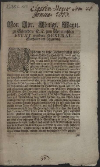 Von Ihr. Königl. Maytt. zu Schweden, [et]c. zum Pommerschen Estat verordnete General-Statthalter und Regierung : Nachdem die hohe Nothwendigkeit erfordert, ab Seiten Sr. Hoch-Gräfl. Excell. und der Königl. Regierung darauff sorgfältigst bedacht zu seyn, welcher gestalt das jenige, was in diesem itztlauffenden 1693.ten Jahre ohne der Reuter Verpflegung und andere Landes-Bürden zum Unterhalt des Stats und der Guarnisonen contribuiret und auss dem Land-Kasten in die Königliche Renthereyen bezahlet werden muss [...] : [Dat.] Gegeben zu Stettin den 26. Januarii, Anno 1693