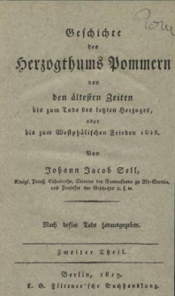Geschichte des Herzogthums Pommern : von den ältesten Zeiten bis zum Tode des letzten Herzoges, oder bis zum Westphälischen Frieden 1648. Tl. 2