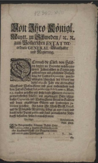 Von Ihro K&ouml;nigl. Maytt. zu Schweden, [et]c. zum Pom[m]erschen Estat verordnete General-Staathalter und Regierung : Demnach die Ehrb. von St&auml;dten bey der im Decembri nechstverwichenen Jahres allhier in Stettin auszgeschriebenen und gehaltenen Versam[m]lung der Landes Deputirten [...] : [Dat.] Gegeben Stettin, den 26. Februarii, Anno 1695