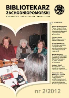Bibliotekarz Zachodnio-Pomorski : biuletyn poświęcony sprawom bibliotek i czytelnictwa Pomorza Zachodniego. R.53, 2012 nr 2 (141)