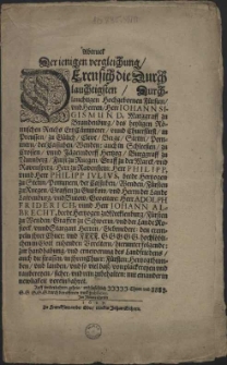 Abtruck Der ienigen vergleichung Deren sich die Durchlauchtigsten [...] Herr Iohann Sigismund, Marggraff zu Brandenburg [...] Herr Philipp, unnd Herr Philipp Ivlivs, beede Hertzogen zu Stetin, Pommern [...] Herr Adolph Friderich, unnd Herr Iohann Albrecht, beede Hertzogen zu Mecklenburg [...] Gebruedere, den exempeln ihrer [...] in Gott ruhenden Voreltern, hierunter folgende: zur handhabung, und Erneuerung des Landfriedens, auch die strassen in ihren [...] Hertzogthumben, und landen [...] von plackereyen und raubereyen, sicher, und rein zubehalten, mir einander in newligkeit voreinbahret [...] : [Dat.] geben am 22. Tag Ianuarij, im Ihaare nach Christi unsers allein Seligmachers Geburt, Tausent, sechs hundert, und siebenzehen.