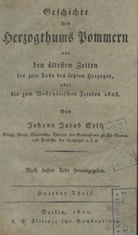 Geschichte des Herzogthums Pommern : von den ältesten Zeiten bis zum Tode des letzten Herzoges, oder bis zum Westphälischen Frieden 1648. Tl. 3