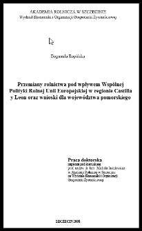 Przemiany rolnictwa pod wpływem Wspólnej Polityki Rolnej Unii Europejskiej w regionie Castilla y Leon oraz wnioski dla województwa pomorskiego.