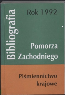Bibliografia Pomorza Zachodniego. Piśmiennictwo Krajowe za Rok... 1992