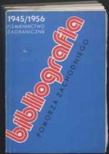Bibliografia Pomorza Zachodniego. Piśmiennictwo Zagraniczne. T.1, 1945-1970