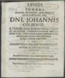 Lessus Funeri Maxime-Reverendi [...] Dni. Johannis Colbergii, S. Theol. Doctoris Inclyti, Et In Academia Greifeswaldensi Professoris Publ. Ordinarii [...] Cum Greifeswaldia Sedinum Transferretur, Supremo In Functum Officio