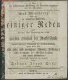 Von der nothwendigen Verbindung der häuslichen Erziehung mit der öffentlichen : Eine Abhandlung durch welche zu geneigter Anhörung einiger Reden welche den 8ten May [...] auf dem grossen Hörsaal der Rathsschule von einigen würdigen Mitgliedern der öbersten Ordnung gehalten werden sollen [...]