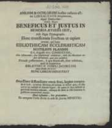 Aurium & Oculorum fructus caducus est: sed Liberalitatis sempiternus, inqvit Symmachus. Vere. Nam Beneficus Et Justus in memoria aeterna erit, teste Regio Psalmographo. Hunc munificentiae Fructum ut capiant omnes, qvi hanc Bibliothecam Ecclesiasticam Hostilibus Flammis d. 6. Aug. 1677. Combustam [...] Proinde posteritatem, si qva futura est, scire volumus, qvod in Augmentum Bibliothecae Templi Jacobitani Anno Christi M D CC Hunc Librum donaverit ( ) [...] Illud testantur, hoc praecantur, Eo tempore Verbi divini in aede St. Jacobi Ministri: ( )
