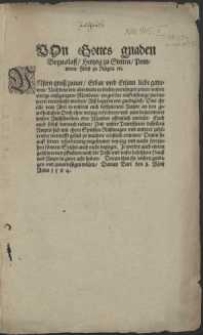 Von Gottes gnaden Boguslaff, Hertzog zu Stettin, Pommern, Fürst zu Rügen. etc. Unsern gruss zuvor, Erbar und Ersam liebe getrewen, Nachdem wir abermaln in diesen unruhigen zeiten unsere vorige aussgangene Mandata, wegen der auffrüstunge zuernewern verursacht werden, Alss begeren wir [...] unsere Aussschreiben oder Mandat offentlich vorleset [...] : [Dat.] Datum Bart den 2. Maii Anno 1584