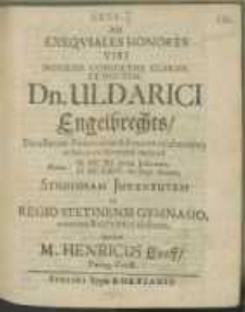 Ad Exeqviales Honores Viri [...] Dn. Uldarici Engelbrechts, Dicasterior. Pomeraniae Advocati [...] & Senatoris Stetinens. [...] Anno [...] M DC LXIV. VI. Sept. denati, Studiosam Juventutem in Regio Stetinensi Gymnasio, nomine Rectoris absentis