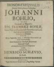 Honor Exeqvialis Juveni Nobilissimo [...] Johanni Bohlio, Viri [...] Dn. Friderici Bohlii, Status Regii per Pomeraniam Cancellarii & Consiliarii [...] Filio die 13. Septembr. [...] M DC LX terrae demandando