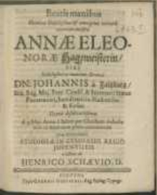 Beatis manibus Foeminae [...] Annae Eleonorae Hagemeisterin, Viri [...] Dn. Johannis a Faltzburg [...] Uxoris desideratissimae, d. 3. Maii Anno a Salute per Christum reducta M DC LX. fideli terrae gemino committendae