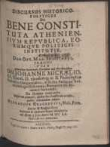Discursus Historico-Politicus : De Bene Constituta Atheniensivm Repvblica, Eorumqve Politicis Institutis [...]