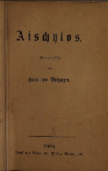 Aischylos. Berbeutscht von Hans von Wolzogen