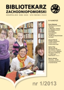 Bibliotekarz Zachodnio-Pomorski : biuletyn poświęcony sprawom bibliotek i czytelnictwa Pomorza Zachodniego. R.54, 2013 nr 1 (143)