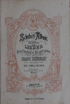 Schubert-Album. Sammlung der Lieder fur eine Singstimme mit Pianofortebegleitung. Bd. 2