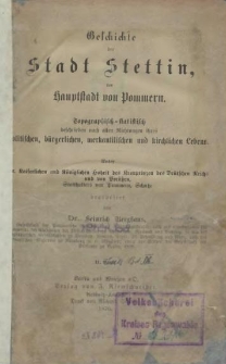 Geschichte der Stadt Stettin, der Hauptstadt von Pommern : topographisch-statistisch beschrieben nach allen Richtungen ihres politischen, bürgerlichen, merkantilischen und kirchlichen Lebens. Th. 2, Bd. 9
