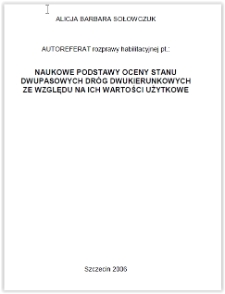 Naukowe podstawy oceny stanu dwupasowych dr&oacute;g dwukierunkowych ze względu na ich wartości użytkowe. Autoreferat rozprawy habilitacyjnej