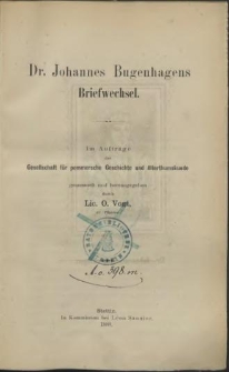 Dr. Johannes Bugenhagens Briefwechsel : im Auftrage der Gesellschaft für pommersche Geschichte und Alterthumskunde